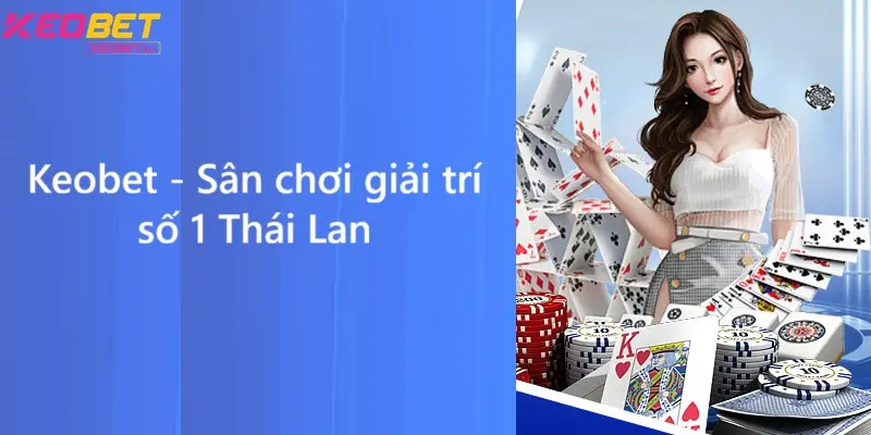 Keobet - แหล่งรวมความบันเทิงอันดับ 1 ของประเทศไทย