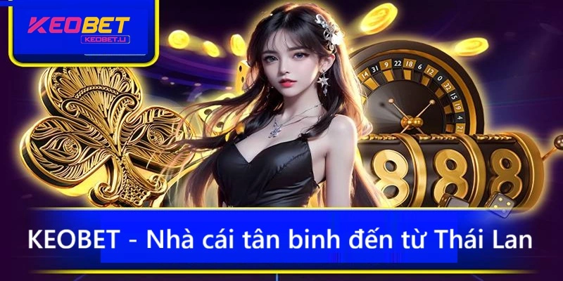 KEOBET แบรนด์พนันชื่อดังจากประเทศไทย